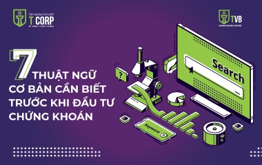 7 THUẬT NGỮ CƠ BẢN CẦN BIẾT TRƯỚC KHI ĐẦU TƯ CHỨNG KHOÁN